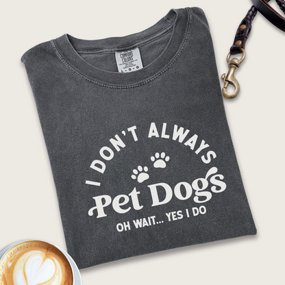 Don't always pet dogs T-shirt