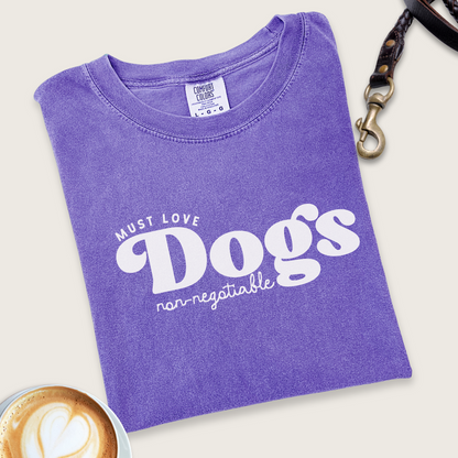 Must Love Dogs, non-negotiable T-shirt